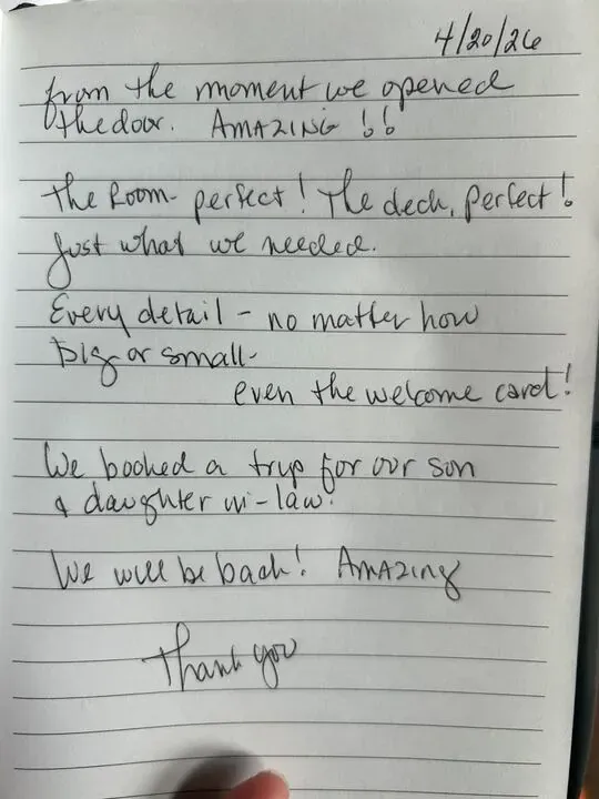 Handwritten guest journal page: 4/20/26 From the moment we opened the door. AMAZING!! The Room - perfect! The deck, perfect! Just wh
